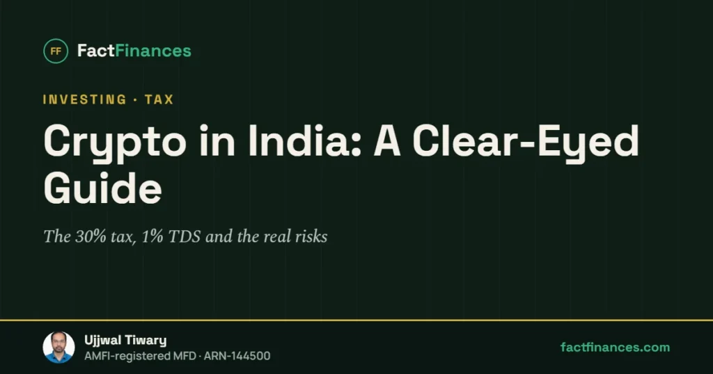 Crypto in India: A Clear-Eyed Guide — FactFinances guide by Ujjwal Tiwary