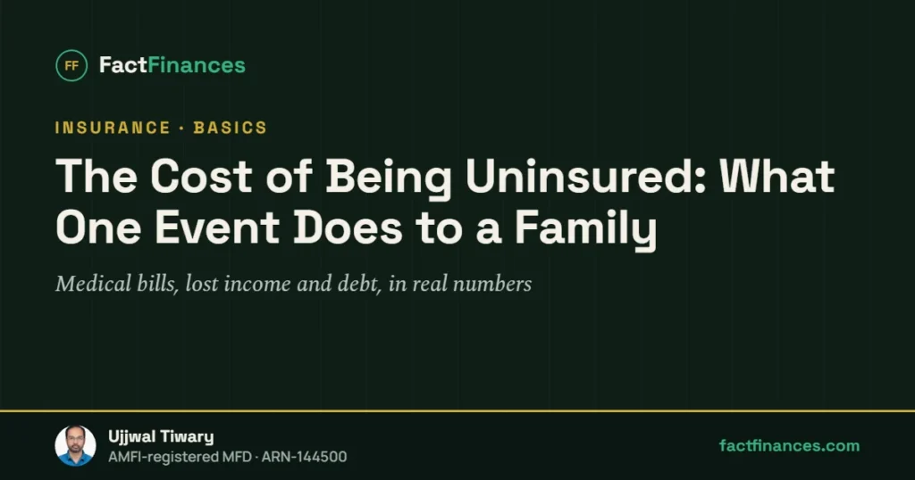 The Cost of Being Uninsured: What One Event Does to a Family — FactFinances guide by Ujjwal Tiwary