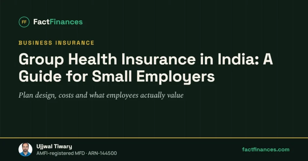Group Health Insurance in India: A Guide for Small Employers — FactFinances guide by Ujjwal Tiwary