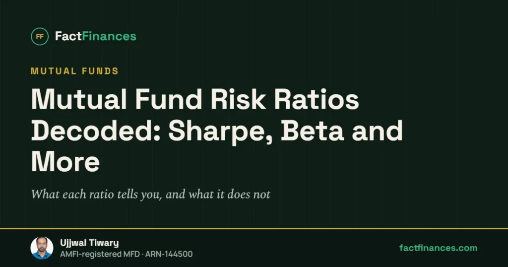 Mutual Fund Risk Ratios Decoded: Sharpe, Beta and More — FactFinances guide by Ujjwal Tiwary