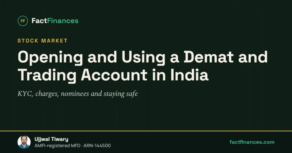 Opening and Using a Demat and Trading Account in India — FactFinances guide by Ujjwal Tiwary