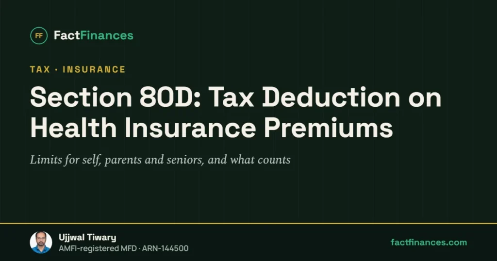 Section 80D: Tax Deduction on Health Insurance Premiums — FactFinances guide by Ujjwal Tiwary
