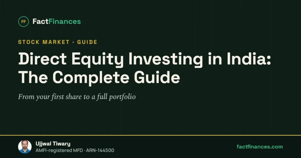 Direct Equity Investing in India: The Complete Guide — FactFinances guide by Ujjwal Tiwary