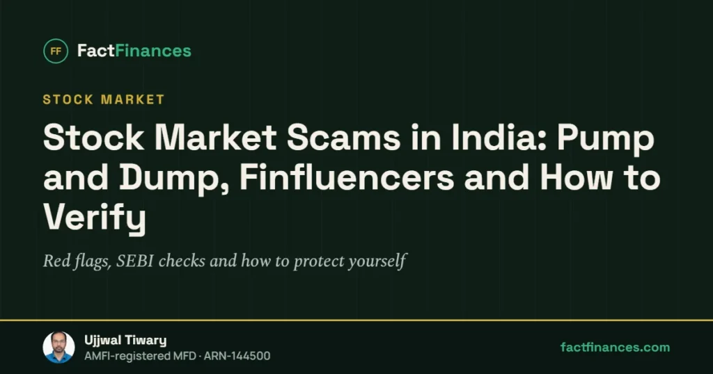 Stock Market Scams in India: Pump and Dump, Finfluencers and How to Verify — FactFinances guide by Ujjwal Tiwary
