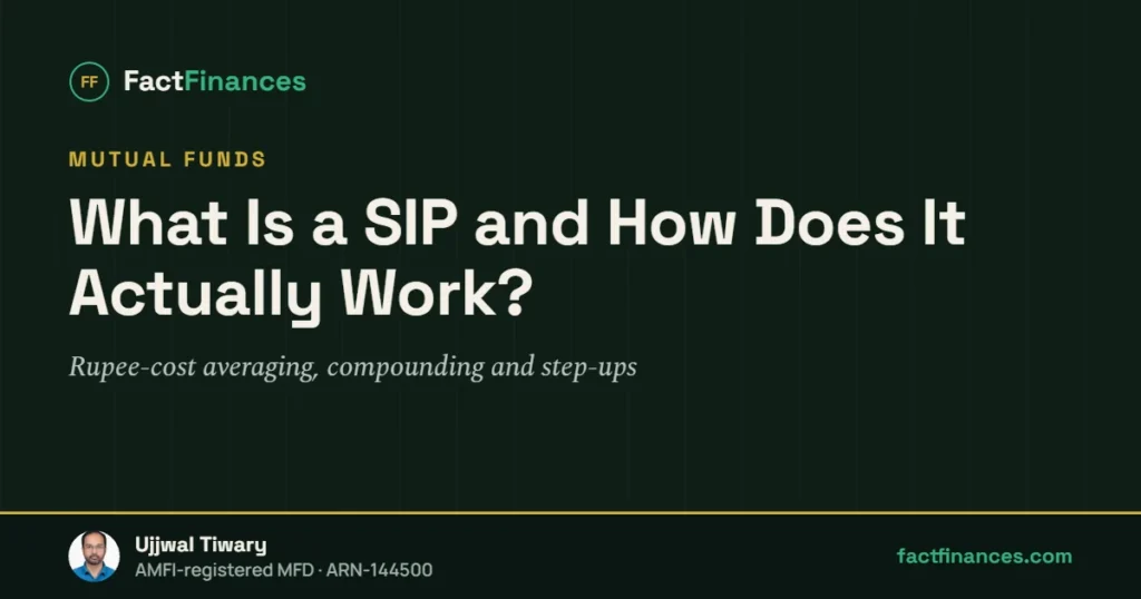 What Is a SIP and How Does It Actually Work? — FactFinances guide by Ujjwal Tiwary